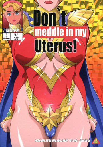 Don`t meddle in my uterusu ! 