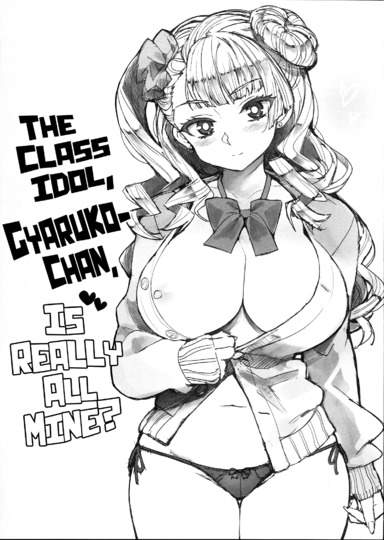 The class idol, Gyaruko-chan, is really all mine?